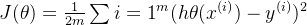 J(\theta) = \frac{1}{2m} \sum{i=1}^{m} (h\theta(x^{(i)}) - y^{(i)})^2