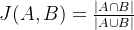 J(A, B) = \frac{|A \cap B|}{|A \cup B|}