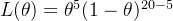 L(\theta )=\theta ^{5}(1-\theta) ^{20-5}