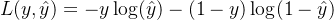 L(y, \hat{y}) = -y \log(\hat{y}) - (1 - y) \log(1 - \hat{y})