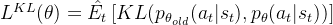 L^{KL}(\theta ) = \hat{E_t} \left [ KL(p_{\theta_{old}}(a_t|s_t),p_{\theta}(a_t|s_t) ) \right ]