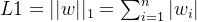 L1=||w||_1=\textstyle\sum_{i=1}^{n}|w_i|