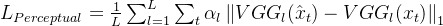 L_{Perceptual}=\frac{1}{L}\sum_{l=1}^{L}\sum_{t}\alpha _l\left \| VGG_l(\hat{x}_t)-VGG_l(x_t) \right \|_1