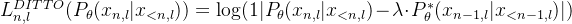 L_{n,l}^{DITTO}(P_\theta(x_{n,l}|x_{<n,l})) = \log(1|P_\theta(x_{n,l}|x_{<n,l})- \lambda \cdot P^*_\theta (x_{n-1,l}|x_{<n-1,l})|)