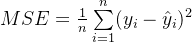 MSE= \frac {1}{n} \sum \limits _{i=1}^{n}(y_{i}- \hat {y}_{i})^{2}