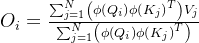 O_{i}=\frac{\sum_{j=1}^{N}\left(\phi\left(Q_{i}\right) \phi\left(K_{j}\right)^{T}\right) V_{j}}{\sum_{j=1}^{N}\left(\phi\left(Q_{i}\right) \phi\left(K_{j}\right)^{T}\right)}