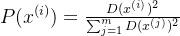 P(x^{(i)}) = \frac{D(x^{(i)})^2}{\sum_{j=1}^m D(x^{(j)})^2}