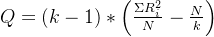 Q=(k-1) * \left( \frac{\Sigma R_i^2}{N} - \frac{N}{k} \right)