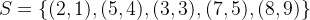 S = \{(2,1), (5,4), (3,3), (7,5), (8,9)\}