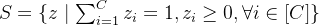 S = \{z \mid \sum_{i=1}^C z_i = 1, z_i \geq 0, \forall i \in [C]\}