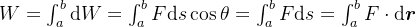 W=\int_a^b\mathrm{d}W=\int_a^bF\mathrm{d}s\cos\theta=\int_a^bF\mathrm{d}s=\int_a^bF\cdot\mathrm{d}\boldsymbol{r}