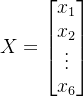 X=\begin{bmatrix}x_1\\x_2\\\vdots\\x_6\end{bmatrix}