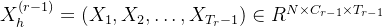 X^{(r-1)}_h=(X_1,X_2,\dots,X_{T_r-1}) \in R^{N \times C_{r-1} \times T_{r-1}}