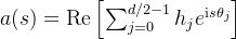 a(s)=\operatorname{Re}\left[\sum_{j=0}^{d / 2-1} h_{j} e^{\mathrm{i} s \theta_{j}}\right]