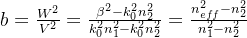 b=\frac{W^2}{V^2}=\frac{\beta ^2-k_0^2n_2^2}{k_0^2n_1^2-k_0^2n_2^2}=\frac{n_{eff}^2-n_2^2}{n_1^2-n_2^2}