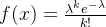 f(x)=\frac{\lambda ^{k }e^{-\lambda }}{k!}