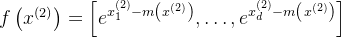 f\left(x^{(2)}\right)=\left[e^{x_{1}^{(2)}-m\left(x^{(2)}\right)}, \ldots, e^{x_{d}^{(2)}-m\left(x^{(2)}\right)}\right]