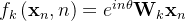 f_{k}\left(\mathbf{x}_{n}, n\right)=e^{i n \theta} \mathbf{W}_{k} \mathbf{x}_{n}