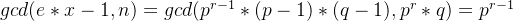 gcd(e*x-1,n)=gcd(p^{r-1}*(p-1)*(q-1),p^r*q)=p^{r-1}