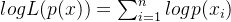 log L(p(x))=\sum_{i=1}^{n}logp(x_i)