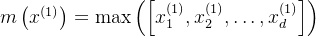 m\left(x^{(1)}\right)=\max \left(\left[x_{1}^{(1)}, x_{2}^{(1)}, \ldots, x_{d}^{(1)}\right]\right)