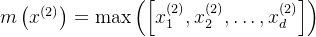 m\left(x^{(2)}\right)=\max \left(\left[x_{1}^{(2)}, x_{2}^{(2)}, \ldots, x_{d}^{(2)}\right]\right)