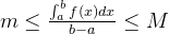 m\leq \frac{\int_{a}^{b}f(x)dx}{b-a}\leq M