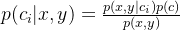 p(c_{i}|x,y)=\frac{p(x,y|c_{i})p(c)}{p(x,y)}