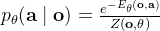 p_{\theta}(\mathbf{a} \mid \mathbf{o})=\frac{e^{-E_{\theta}(\mathbf{o}, \mathbf{a})}}{Z(\mathbf{o}, \theta)}