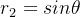 r_{2}=sin\theta