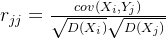 r_{jj} = \frac{cov(X_i,Y_j)}{\sqrt{D(X_i)}\sqrt{D(X_j)}}